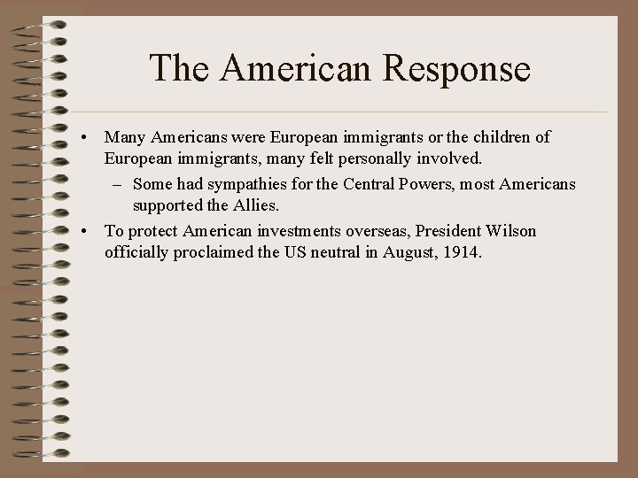 The American Response • Many Americans were European immigrants or the children of European