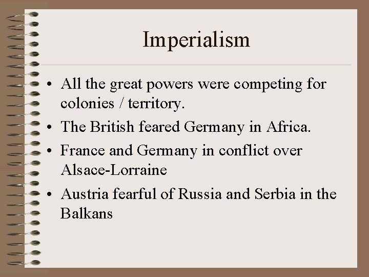 Imperialism • All the great powers were competing for colonies / territory. • The