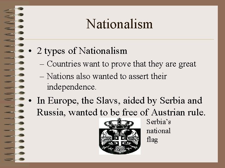 Nationalism • 2 types of Nationalism – Countries want to prove that they are