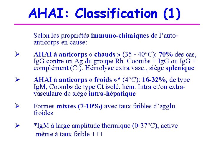 AHAI: Classification (1) Selon les propriétés immuno-chimiques de l’autoanticorps en cause: Ø AHAI à