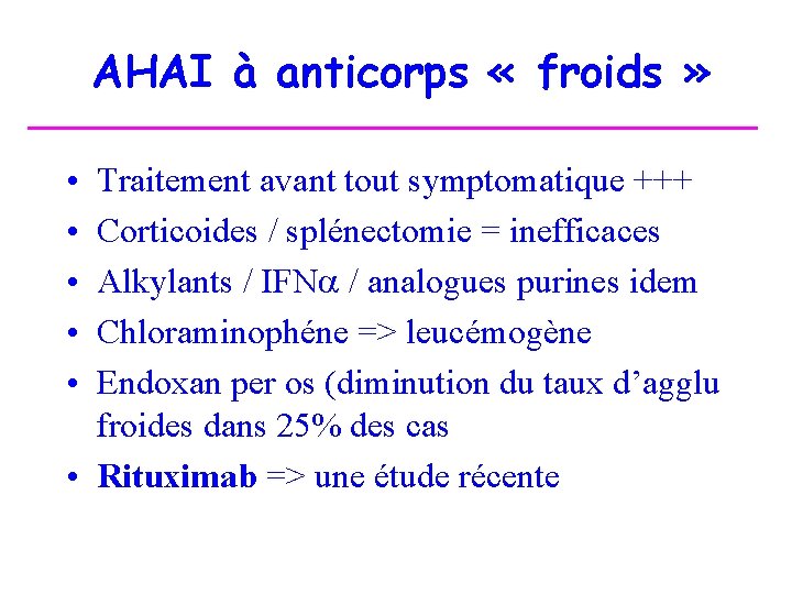 AHAI à anticorps « froids » • • • Traitement avant tout symptomatique +++