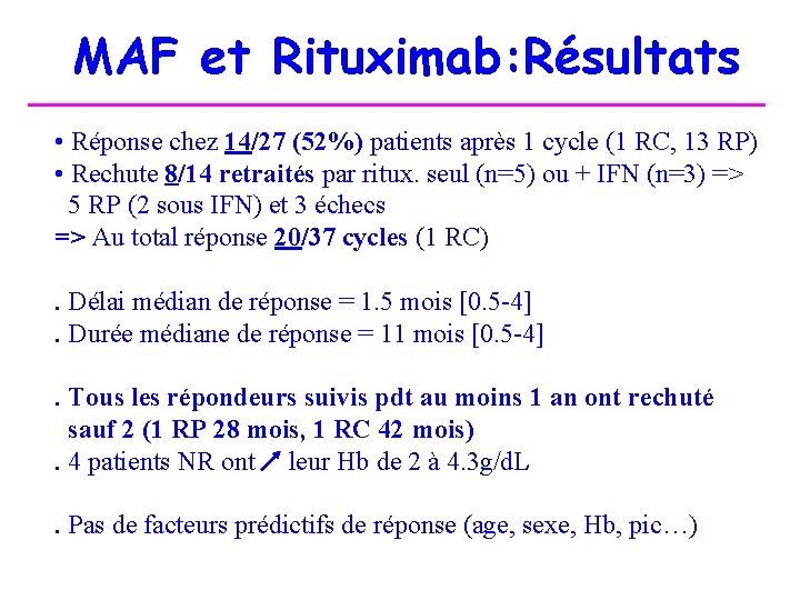 MAF et Rituximab: Résultats • Réponse chez 14/27 (52%) patients après 1 cycle (1