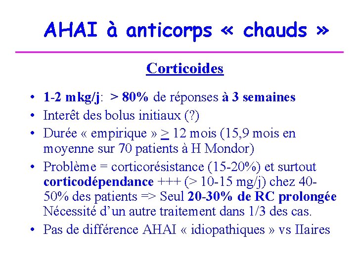 AHAI à anticorps « chauds » Corticoides • 1 -2 mkg/j: > 80% de