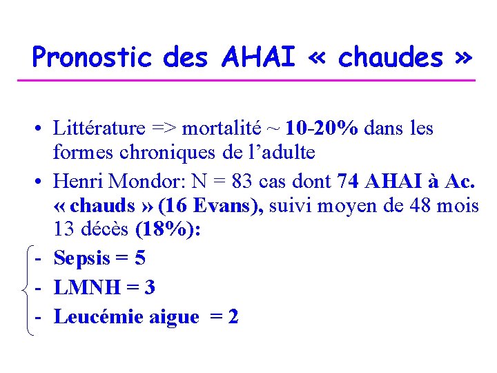 Pronostic des AHAI « chaudes » • Littérature => mortalité ~ 10 -20% dans