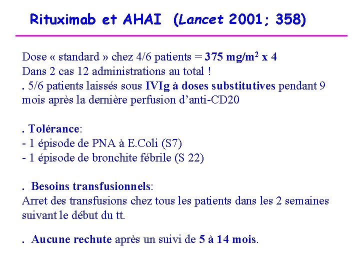 Rituximab et AHAI (Lancet 2001; 358) Dose « standard » chez 4/6 patients =