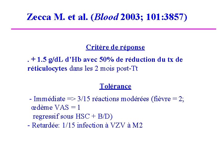  Zecca M. et al. (Blood 2003; 101: 3857) Critère de réponse. + 1.