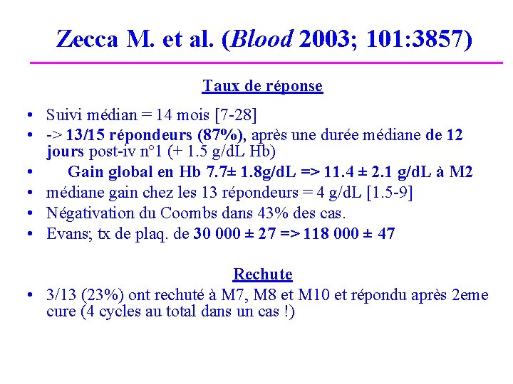  Zecca M. et al. (Blood 2003; 101: 3857) Taux de réponse • Suivi