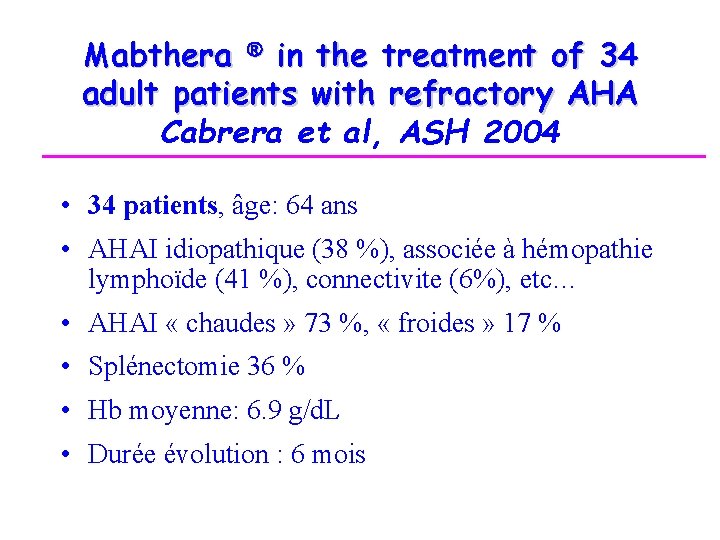 Mabthera in the treatment of 34 adult patients with refractory AHA Cabrera et al,