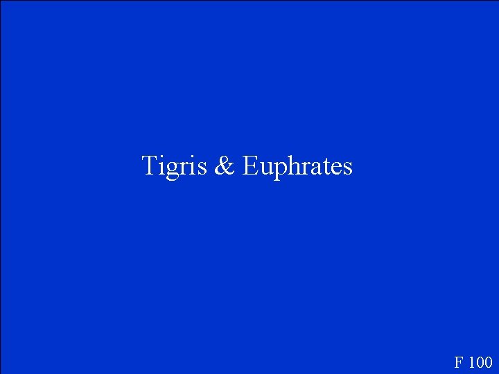 Tigris & Euphrates F 100 