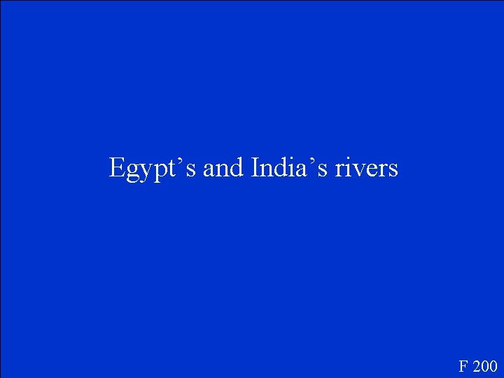 Egypt’s and India’s rivers F 200 