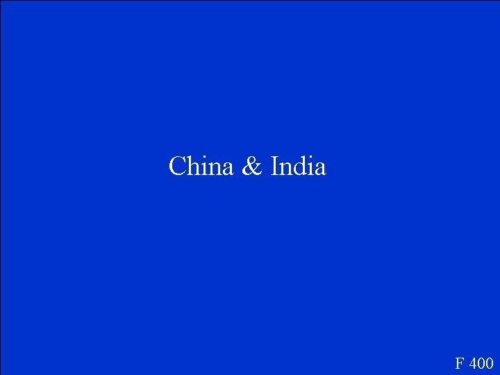 China & India F 400 