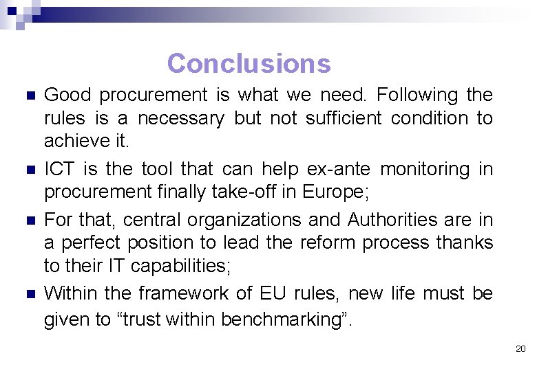 Conclusions n n Good procurement is what we need. Following the rules is a
