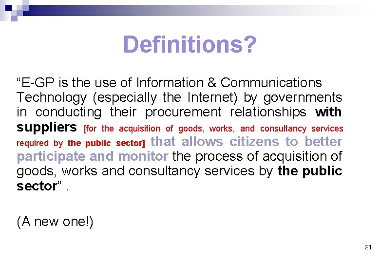 Definitions? “E-GP is the use of Information & Communications Technology (especially the Internet) by