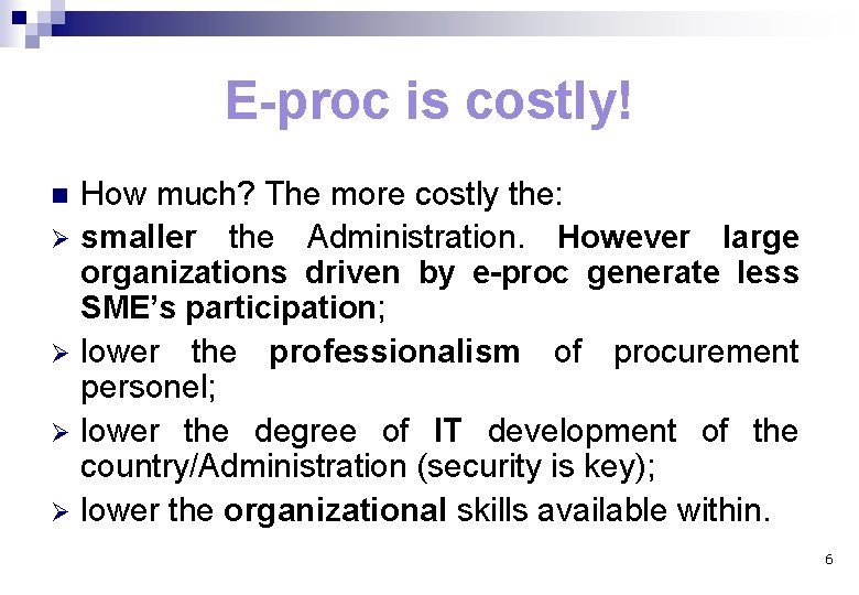 E-proc is costly! How much? The more costly the: Ø smaller the Administration. However
