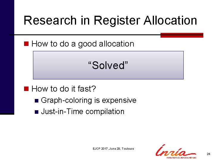 Research in Register Allocation n How to do a good allocation n which variables