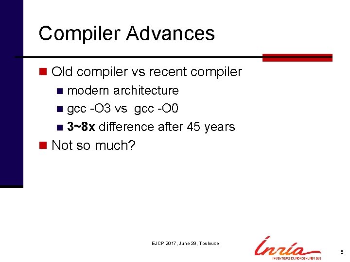 Compiler Advances n Old compiler vs recent compiler n modern architecture n gcc -O