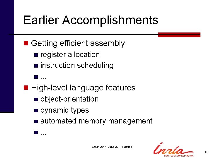 Earlier Accomplishments n Getting efficient assembly n register allocation n instruction scheduling n. .