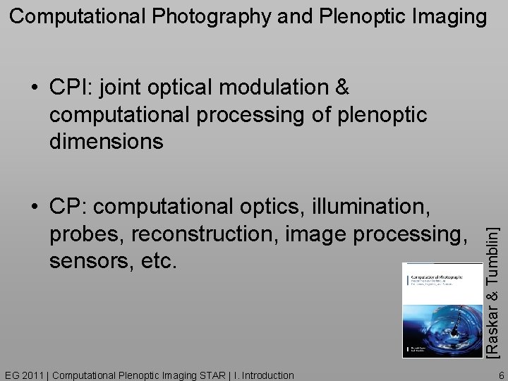 Computational Photography and Plenoptic Imaging • CP: computational optics, illumination, probes, reconstruction, image processing,