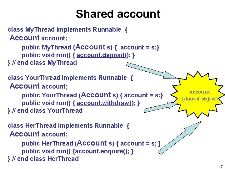 Shared account class My. Thread implements Runnable { Account account; public My. Thread (Account