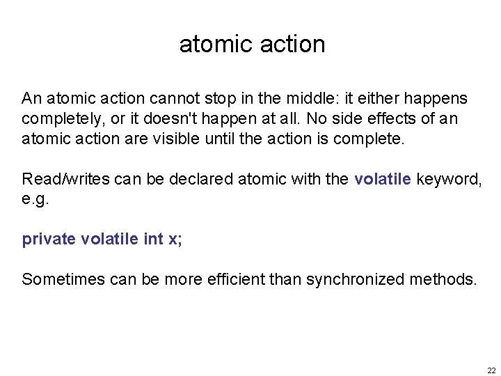 atomic action An atomic action cannot stop in the middle: it either happens completely,