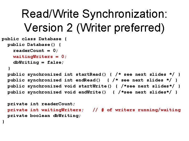 Read/Write Synchronization: Version 2 (Writer preferred) public class Database { public Database() { reader.