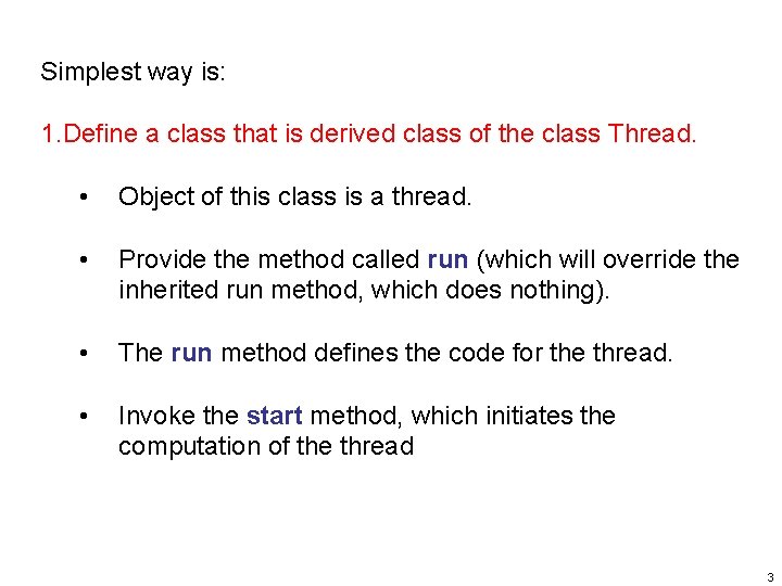 Simplest way is: 1. Define a class that is derived class of the class