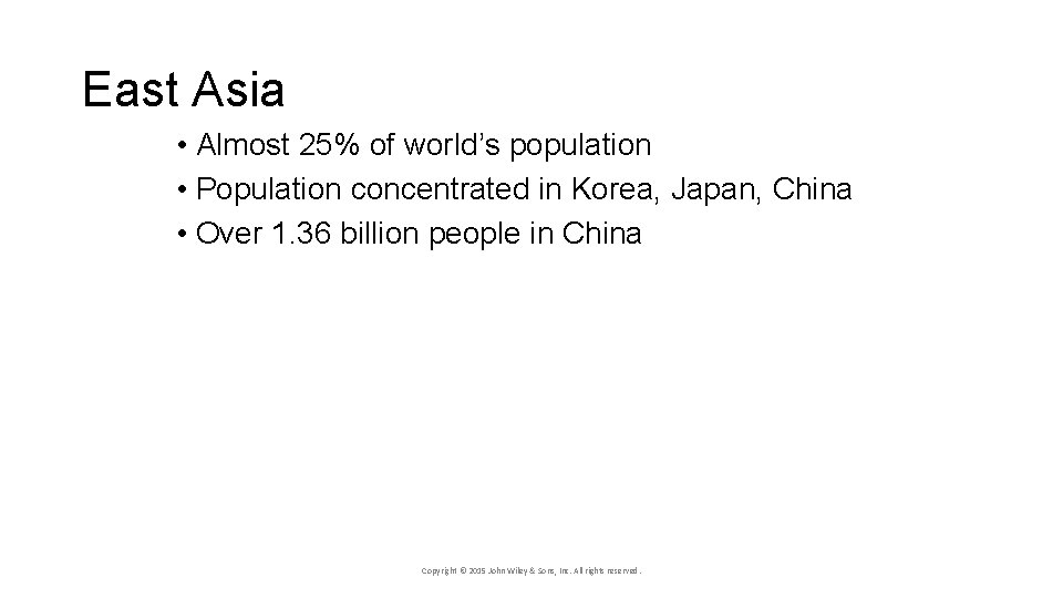 East Asia • Almost 25% of world’s population • Population concentrated in Korea, Japan,