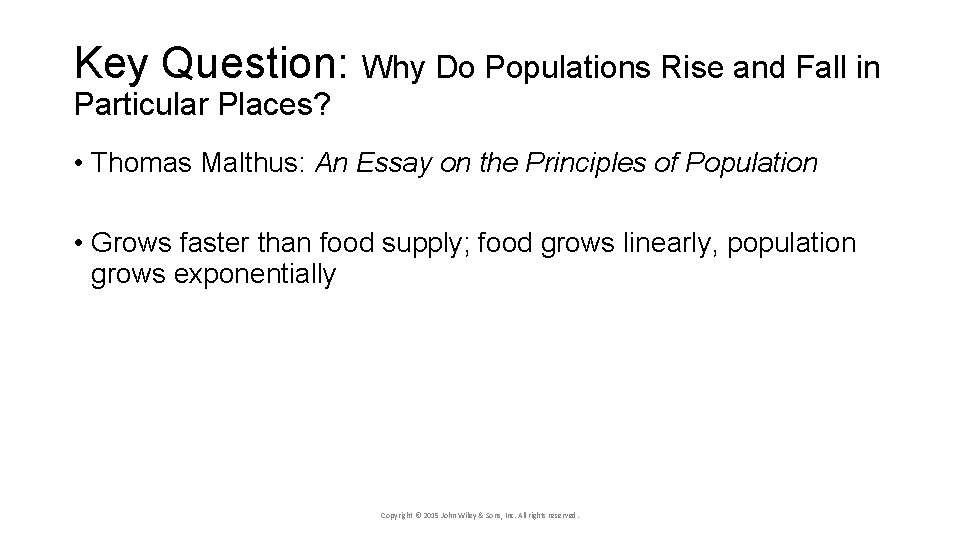 Key Question: Why Do Populations Rise and Fall in Particular Places? • Thomas Malthus: