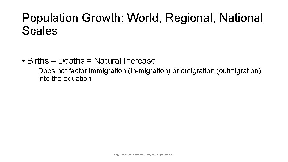 Population Growth: World, Regional, National Scales • Births – Deaths = Natural Increase Does