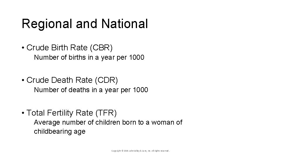 Regional and National • Crude Birth Rate (CBR) Number of births in a year