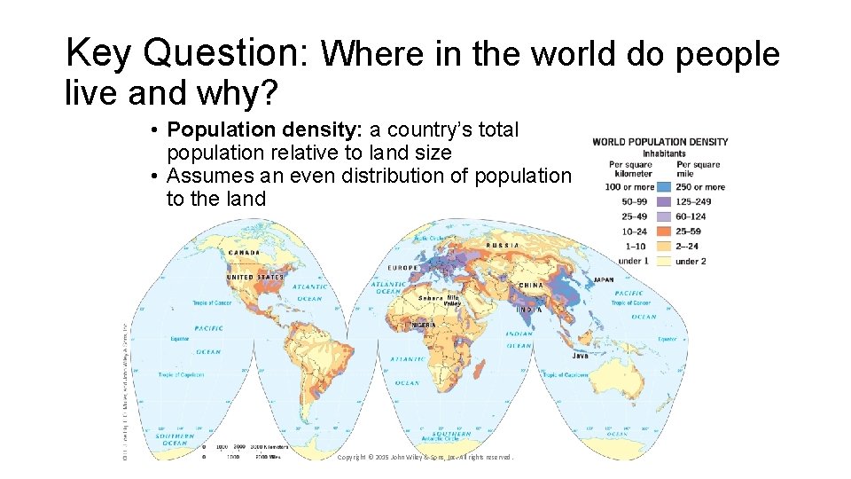 Key Question: Where in the world do people live and why? • Population density:
