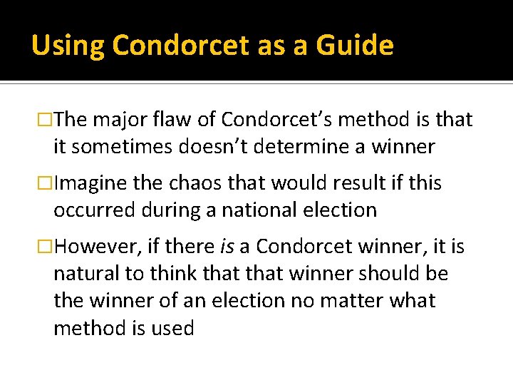 Using Condorcet as a Guide �The major flaw of Condorcet’s method is that it