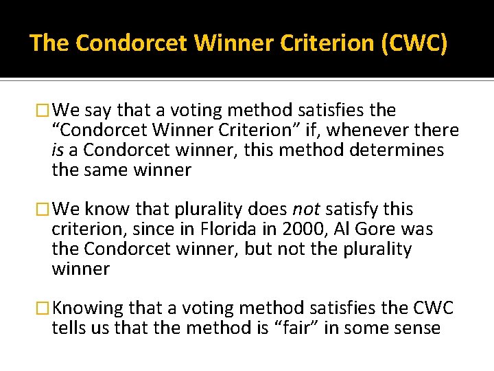 The Condorcet Winner Criterion (CWC) �We say that a voting method satisfies the “Condorcet