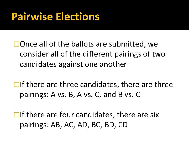 Pairwise Elections �Once all of the ballots are submitted, we consider all of the