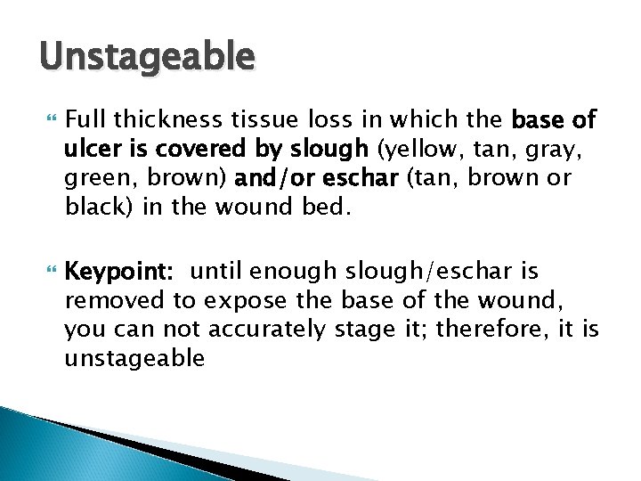 Unstageable Full thickness tissue loss in which the base of ulcer is covered by