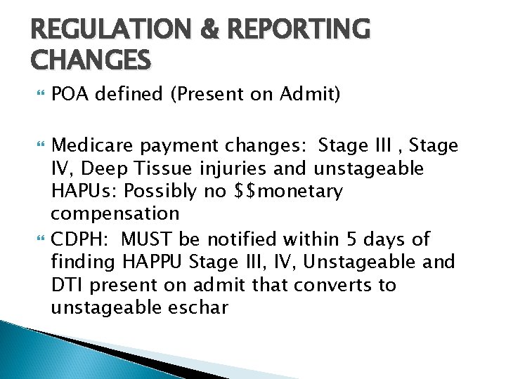 REGULATION & REPORTING CHANGES POA defined (Present on Admit) Medicare payment changes: Stage III