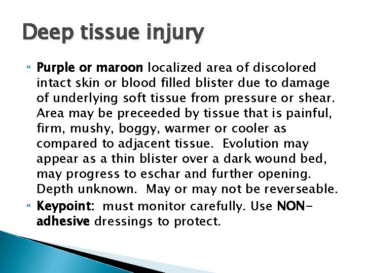 Deep tissue injury Purple or maroon localized area of discolored intact skin or blood