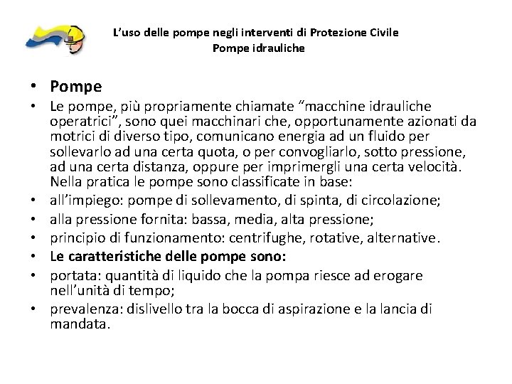 L’uso delle pompe negli interventi di Protezione Civile Pompe idrauliche • Pompe • Le