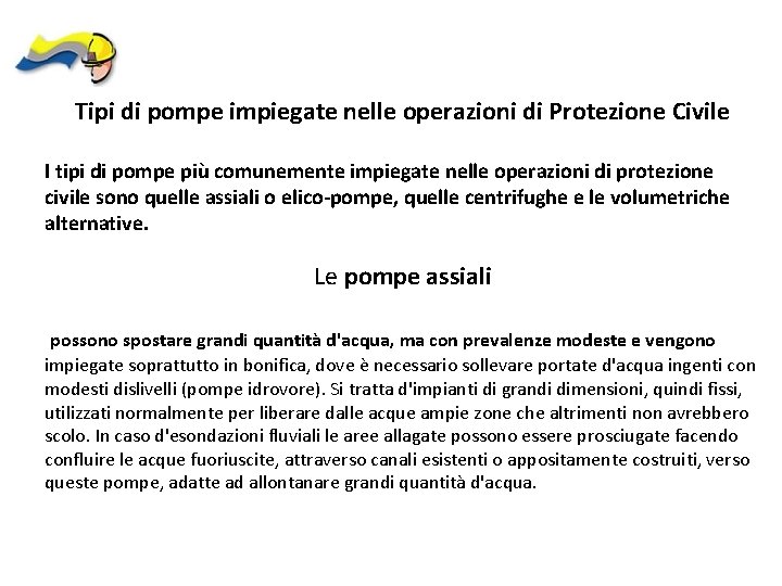 Tipi di pompe impiegate nelle operazioni di Protezione Civile I tipi di pompe più