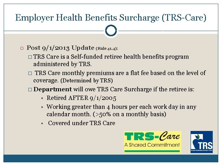 Employer Health Benefits Surcharge (TRS-Care) Post 9/1/2013 Update (Rule 41. 4): � TRS Care