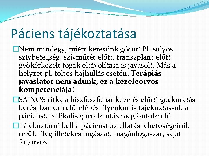 Páciens tájékoztatása �Nem mindegy, miért keresünk gócot! Pl. súlyos szívbetegség, szívműtét előtt, transzplant előtt