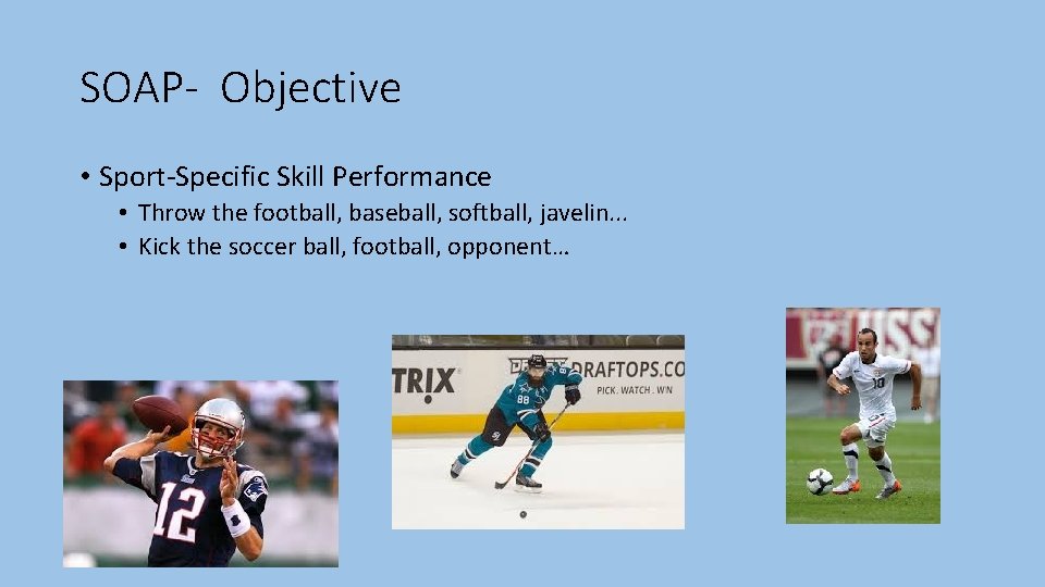 SOAP- Objective • Sport-Specific Skill Performance • Throw the football, baseball, softball, javelin. .