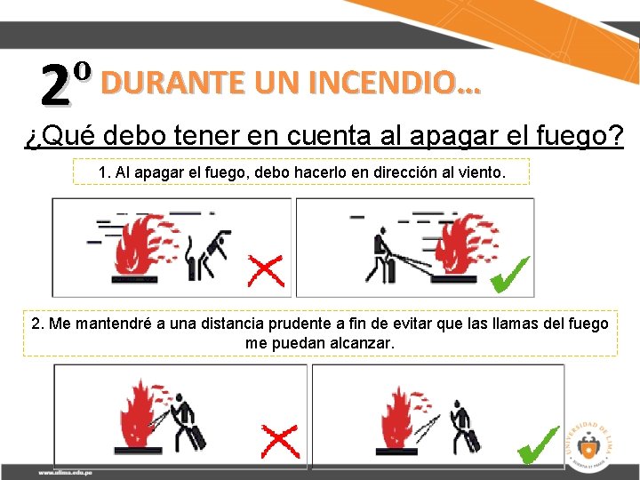 2º DURANTE UN INCENDIO… ¿Qué debo tener en cuenta al apagar el fuego? 1.