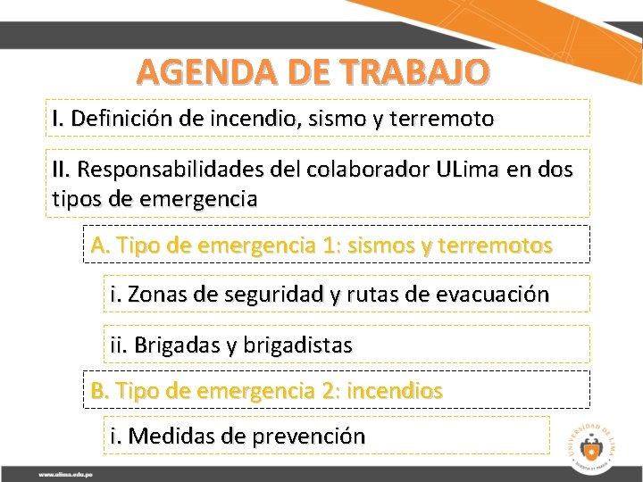 AGENDA DE TRABAJO I. Definición de incendio, sismo y terremoto II. Responsabilidades del colaborador