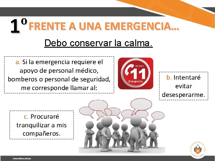 1º FRENTE A UNA EMERGENCIA… Debo conservar la calma. a. Si la emergencia requiere