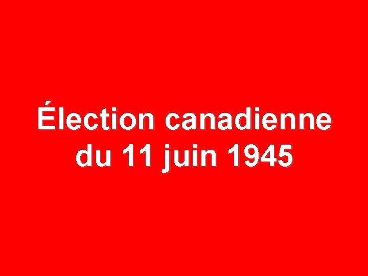 Élection canadienne du 11 juin 1945 