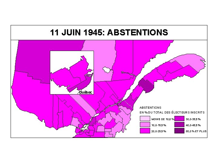 11 JUIN 1945: ABSTENTIONS Québec ABSTENTIONS EN % DU TOTAL DES ÉLECTEURS INSCRITS MOINS