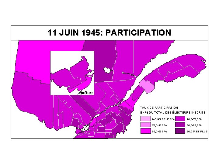 11 JUIN 1945: PARTICIPATION Québec TAUX DE PARTICIPATION EN % DU TOTAL DES ÉLECTEURS