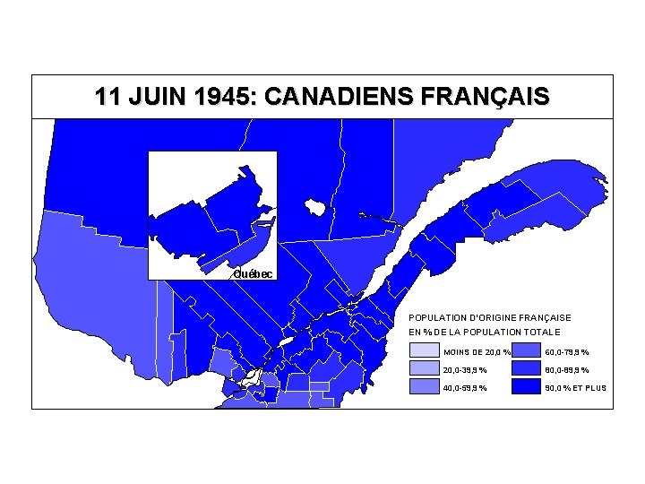 11 JUIN 1945: CANADIENS FRANÇAIS Québec POPULATION D’ORIGINE FRANÇAISE EN % DE LA POPULATION