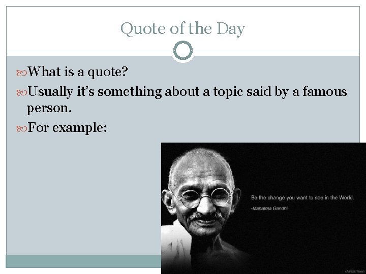Quote of the Day What is a quote? Usually it’s something about a topic